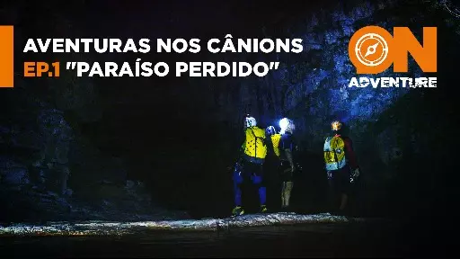 Embarque na aventura de 3 amigos no cânion Paraíso Perdido.