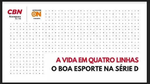 Guia: "A vida em quatro linhas: o Boa Esporte na Série D"