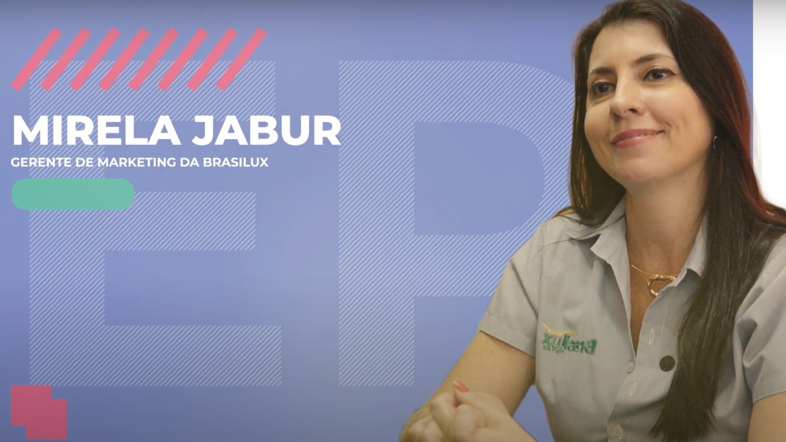 Entrevista com Mirela Jabur, gerente de Marketing da Brasilux 