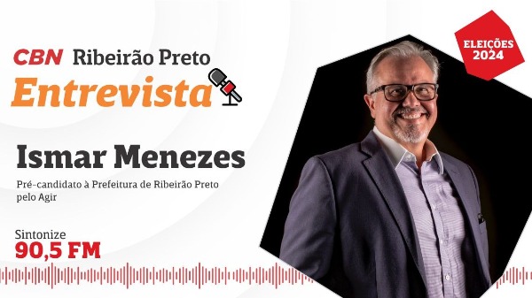 CBN Ribeirão recebe Ismar Menezes, pré-candidato à Prefeitura Ribeirão Preto