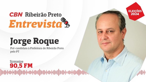 CBN Ribeirão recebe Jorge Roque, pré-candidato à Prefeitura Ribeirão Preto