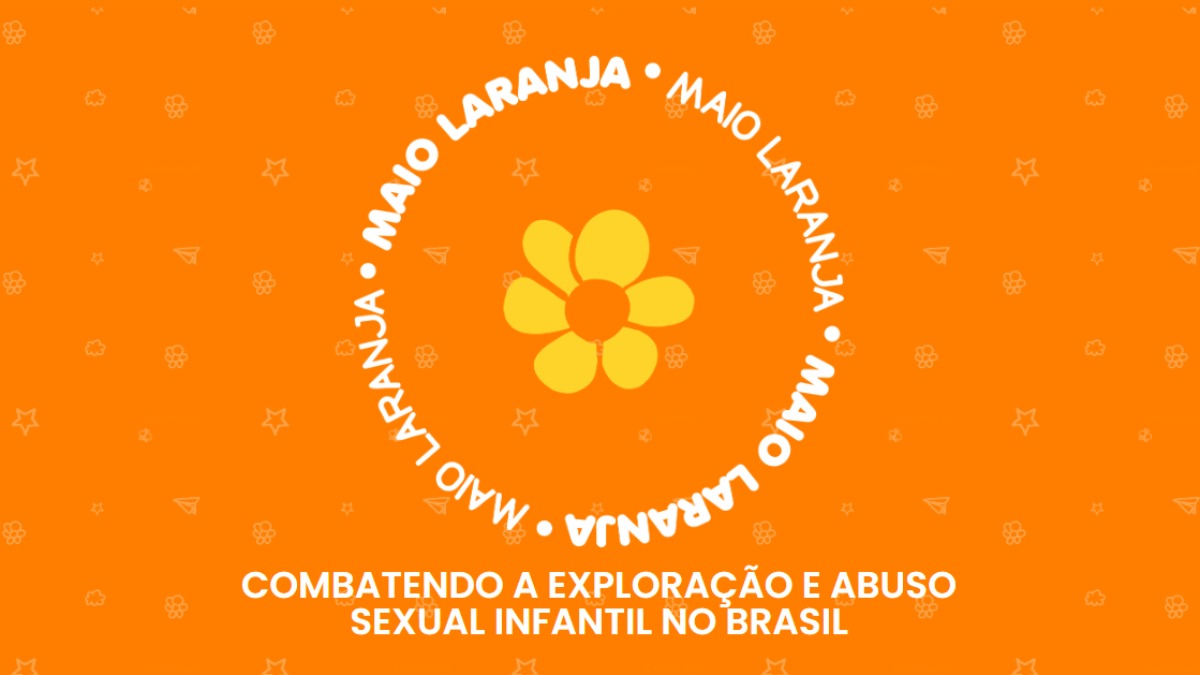 Maio Laranja: mês de combate ao abuso e à exploração sexual infantil no Brasil