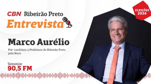 CBN Ribeirão recebe Marco Aurélio, pré-candidato à Prefeitura Ribeirão Preto