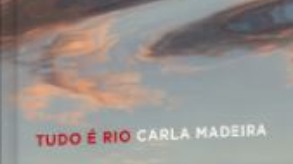 ‘Tudo É Rio’, de Carla Madeira, traz mulheres fortes na narrativa e vira best-seller após relançamento